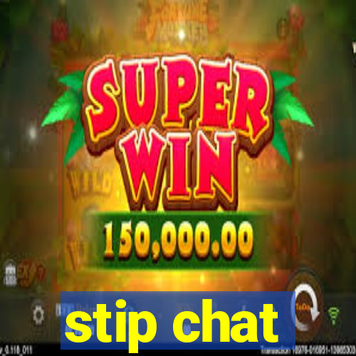 stip chat